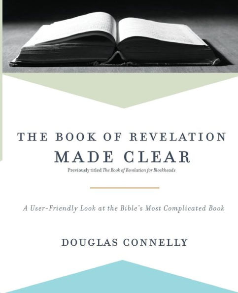 the Book of Revelation Made Clear: A User-Friendly Look at Bible's Most Complicated