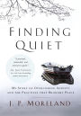Finding Quiet: My Story of Overcoming Anxiety and the Practices that Brought Peace