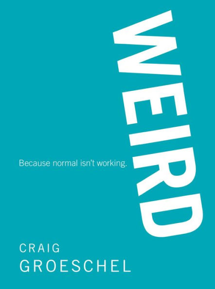 Weird: Because Normal Isn't Working