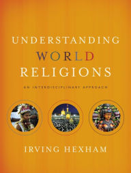 Title: Understanding World Religions: An Interdisciplinary Approach, Author: Irving Hexham