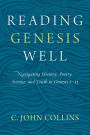 Reading Genesis Well: Navigating History, Poetry, Science, and Truth in Genesis 1-11