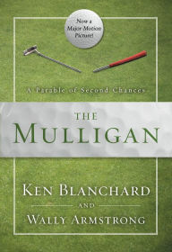 Title: The Mulligan: A Parable of Second Chances, Author: Ken Blanchard
