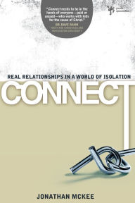 Title: Connect: Real Relationships in a World of Isolation, Author: Jonathan McKee