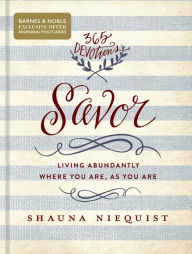 Title: Savor: Living Abundantly Where You Are, As You Are (B&N Exclusive Edition), Author: Shauna Niequist