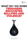 What Do I Do When Teenagers Encounter Bullying and Violence?