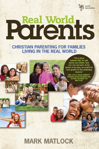 Real World Parents: Christian Parenting for Families Living the