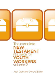 Title: The Complete New Testament Resource for Youth Workers, Volume 2, Author: Jack Crabtree