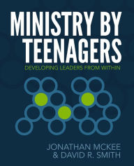 Title: Ministry by Teenagers: Developing Leaders from Within, Author: Jonathan McKee