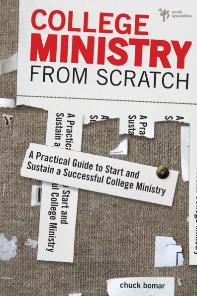 College Ministry from Scratch: a Practical Guide to Start and Sustain Successful