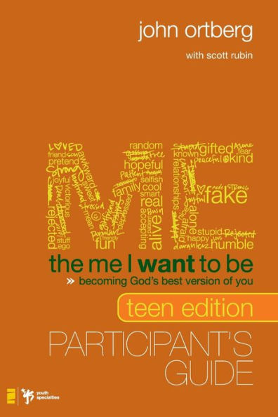 The Me I Want to Be, Teen Edition Participant's Guide: Becoming God's Best Version of You