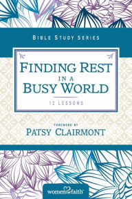 Title: Finding Rest in a Busy World, Author: Women of Faith