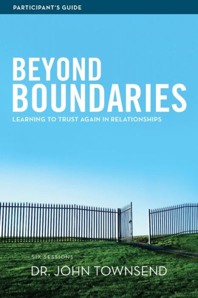 Beyond Boundaries Bible Study Participant's Guide: Learning to Trust Again Relationships