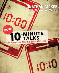Title: More 10-Minute Talks: 24 Messages Your Students Will Love, Author: Jonathan McKee