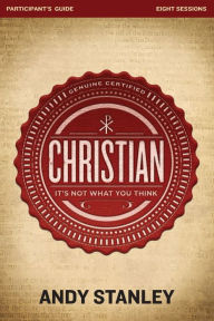 Title: Christian Bible Study Participant's Guide: It's Not What You Think, Author: Andy Stanley