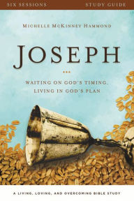 Title: Joseph Study Guide: Waiting on God's Timing, Living in God's Plan, Author: Michelle McKinney Hammond