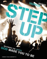 Title: Step Up: Becoming the Leader God Made You to Be, Author: Denise VanEck