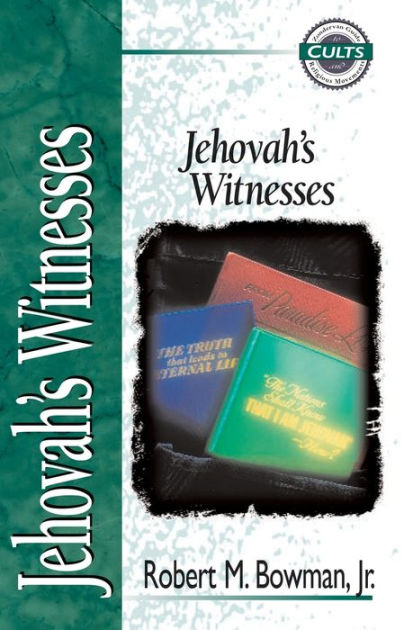 Jehovah's Witnesses by Robert M. Bowman Jr., E. Calvin Beisner ...