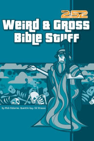 Title: 2:52 Soul Gear: Weird, Gross Bible Stuff (2:52 Soul Gear Series), Author: Rick Osborne