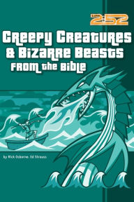 Title: Creepy Creatures and Bizarre Beasts from the Bible, Author: Rick Osborne