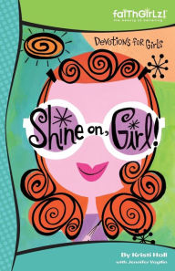 Title: Shine On, Girl!: 90-Day Devotional, Author: Kristi Holl