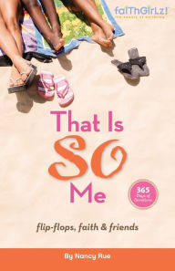 Title: That Is So Me: 365 Days of Devotions - Flip-Flops, Faith, and Friends, Author: Nancy Rue