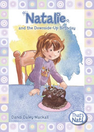 Title: Natalie and the Downside-Up Birthday, Author: Dandi Daley Mackall