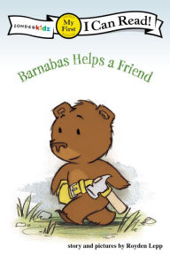 Title: Barnabas Helps a Friend: My First, Author: Royden Lepp