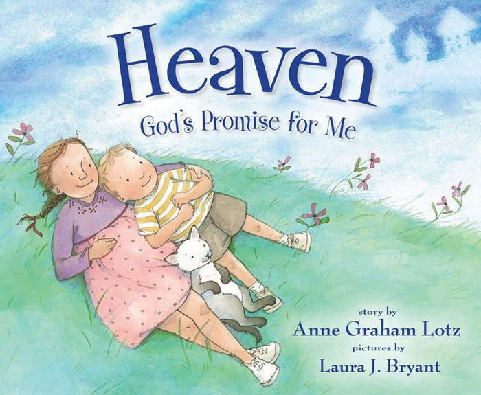 Heaven God's Promise for Me by Anne Graham Lotz, Laura J. Bryant ...