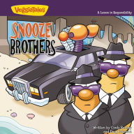 Title: The Snooze Brothers / VeggieTales: A Lesson in Responsibility, Author: Cindy Kenney