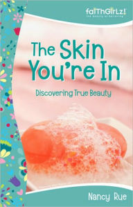 Title: The Skin You're In: Discovering True Beauty: Previously Titled 