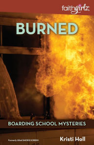 Title: Burned (Boarding School Mysteries Series), Author: Kristi Holl