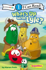 Title: What's Up with Lyle? (VeggieTales Series: I Can Read!), Author: Karen Poth