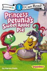 Title: Princess Petunia's Sweet Apple Pie (VeggieTales Series: I Can Read!), Author: Karen Poth