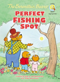 Title: The Berenstain Bears' Perfect Fishing Spot, Author: Jan Berenstain