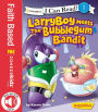 LarryBoy Meets the Bubblegum Bandit / VeggieTales / I Can Read!