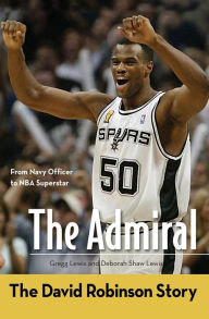 Title: The Admiral: The David Robinson Story, Author: Gregg Lewis