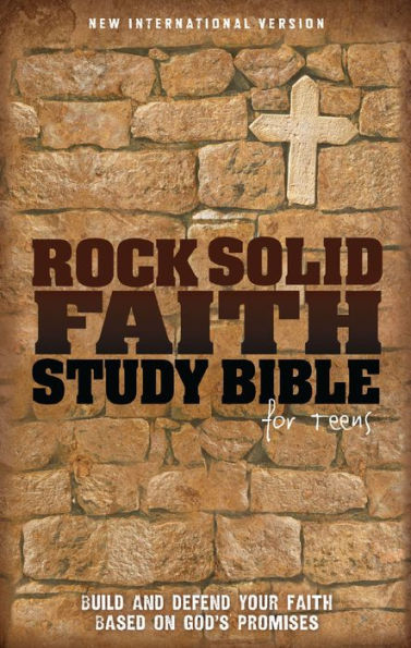 NIV, Rock Solid Faith Study Bible for Teens: Build and defend your faith based on God's promises: Build and defend your faith based on God's promises