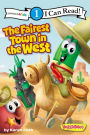 The Fairest Town in the West (VeggieTales Series: I Can Read!)