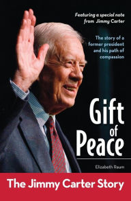Title: Gift of Peace: The Jimmy Carter Story, Author: Elizabeth Raum