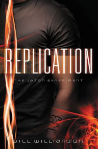 Title: Replication: The Jason Experiment, Author: Jill Williamson