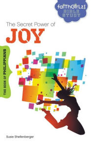 Title: The Secret Power of Joy: The Book of Philippians, Author: Susie Shellenberger