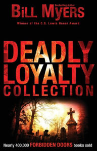 Title: Deadly Loyalty Collection, Author: Bill Myers