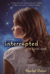 Title: Interrupted: A Life Beyond Words, Author: Rachel Coker