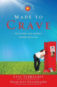 Title: Made to Crave for Young Women: Satisfying Your Deepest Desires with God, Author: Lysa TerKeurst