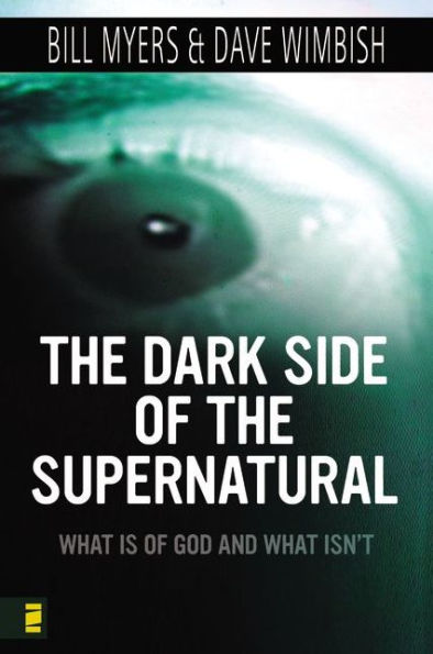 The Dark Side of the Supernatural, Revised and Expanded Edition: What Is of God and What Isn't