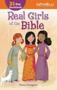 Title: Real Girls of the Bible: A 31-Day Devotional, Author: Mona Hodgson