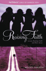 Title: Raising Faith (Faithgirlz!: Girls of 622 Harbor View Series), Author: Melody Carlson