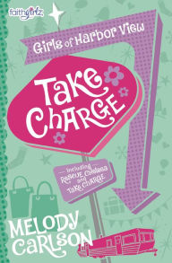 Title: Take Charge (Faithgirlz!: Girls of 622 Harbor View Series), Author: Melody Carlson