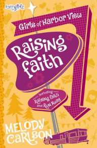 Title: Raising Faith (Faithgirlz!: Girls of 622 Harbor View Series), Author: Melody Carlson