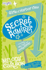 Title: Secret Admirer (Faithgirlz!: Girls of 622 Harbor View Series), Author: Melody Carlson